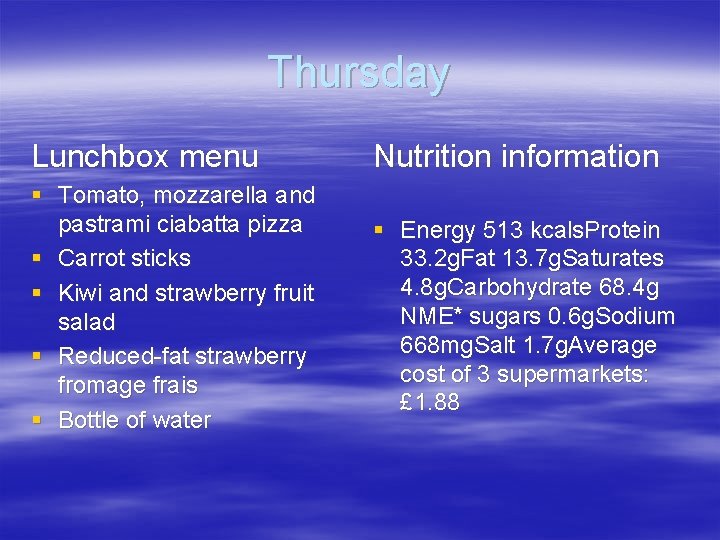 Thursday Lunchbox menu Nutrition information § Tomato, mozzarella and pastrami ciabatta pizza § Carrot