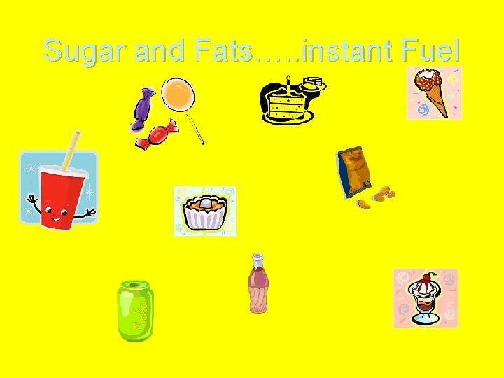 Sugar and Fats…. . instant Fuel 