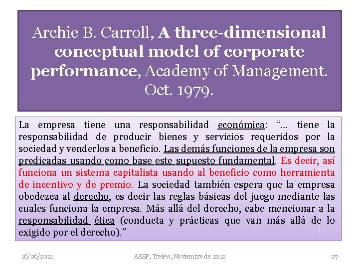 Archie B. Carroll, A three-dimensional conceptual model of corporate performance, Academy of Management. Oct.