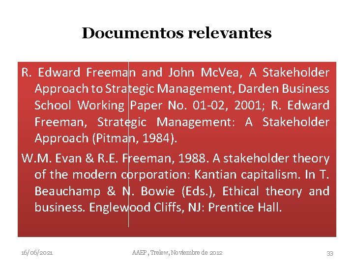 Documentos relevantes R. Edward Freeman and John Mc. Vea, A Stakeholder Approach to Strategic
