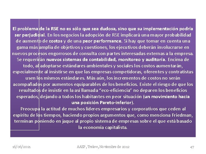 El problema de la RSE no es sólo que sea dudosa, sino que su