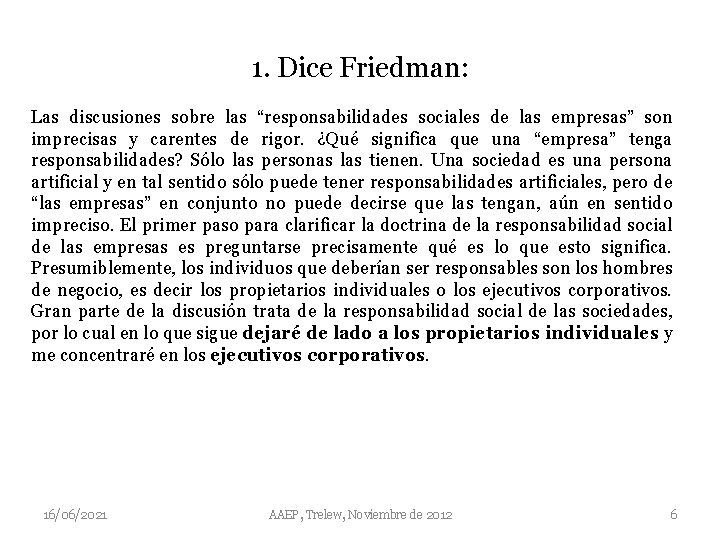 1. Dice Friedman: Las discusiones sobre las “responsabilidades sociales de las empresas” son imprecisas