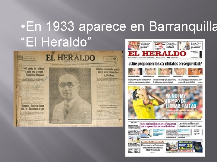  • En 1933 aparece en Barranquilla “El Heraldo” 