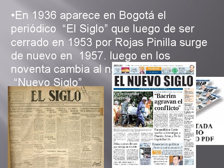  • En 1936 aparece en Bogotá el periódico “El Siglo” que luego de