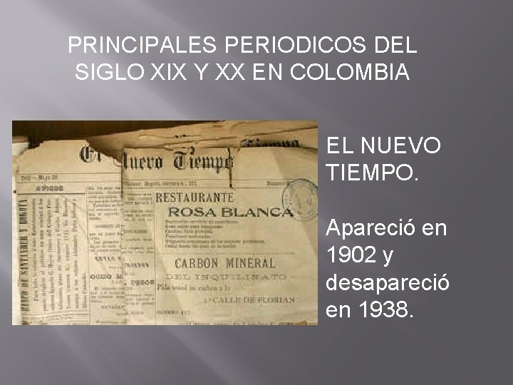 PRINCIPALES PERIODICOS DEL SIGLO XIX Y XX EN COLOMBIA EL NUEVO TIEMPO. Apareció en