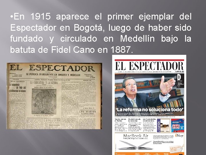  • En 1915 aparece el primer ejemplar del Espectador en Bogotá, luego de
