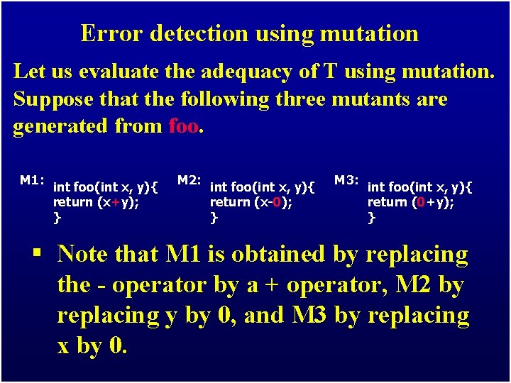 Error detection using mutation Let us evaluate the adequacy of T using mutation. Suppose