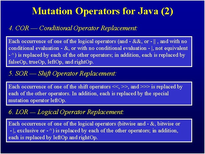 Mutation Operators for Java (2) 4. COR –– Conditional Operator Replacement: Each occurrence of