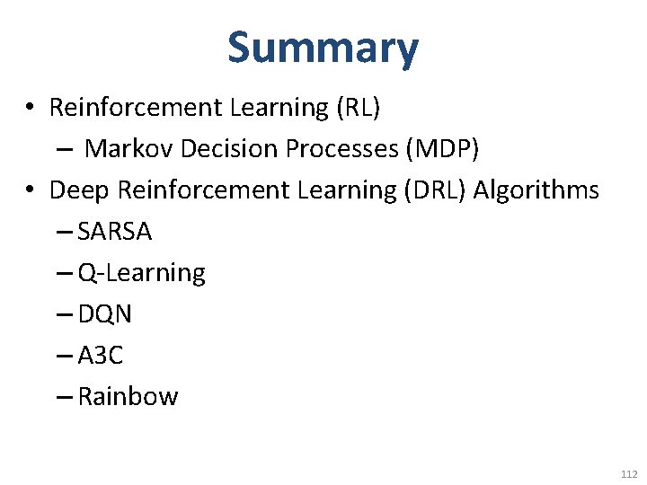 Summary • Reinforcement Learning (RL) – Markov Decision Processes (MDP) • Deep Reinforcement Learning