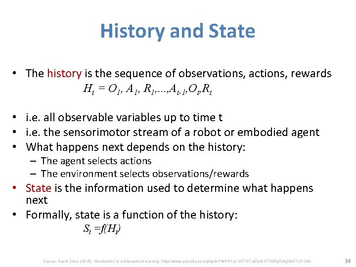 History and State • The history is the sequence of observations, actions, rewards Ht