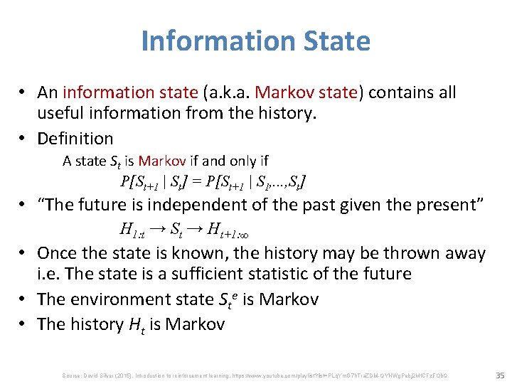 Information State • An information state (a. k. a. Markov state) contains all useful