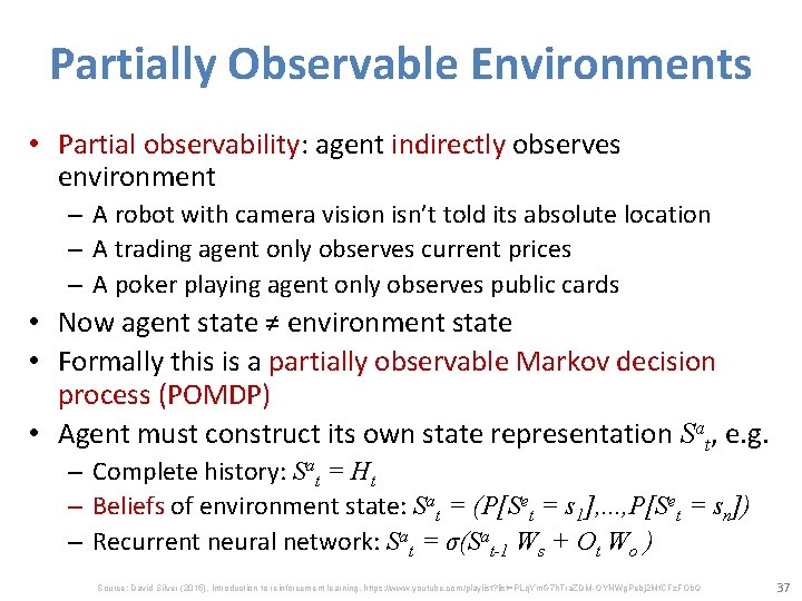 Partially Observable Environments • Partial observability: agent indirectly observes environment – A robot with