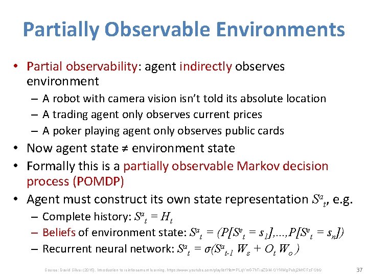 Partially Observable Environments • Partial observability: agent indirectly observes environment – A robot with