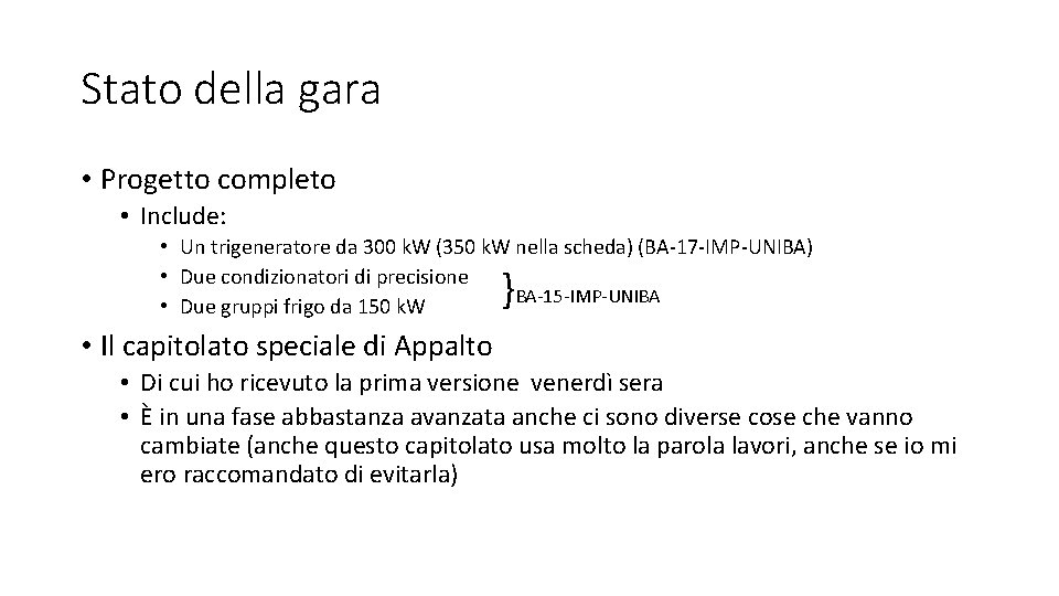 Stato della gara • Progetto completo • Include: • Un trigeneratore da 300 k.