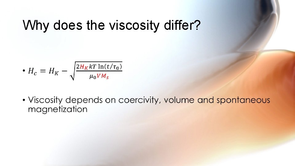 Why does the viscosity differ? • 