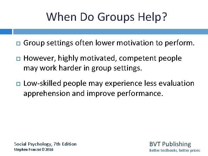 When Do Groups Help? Group settings often lower motivation to perform. However, highly motivated,