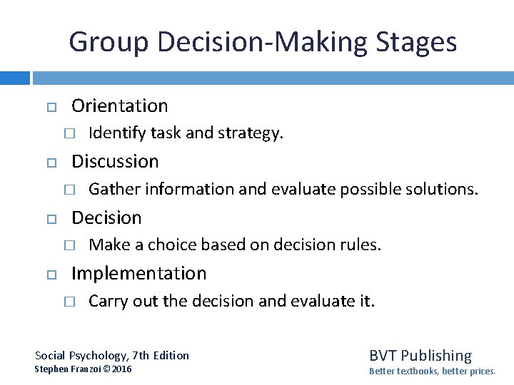 Group Decision-Making Stages Orientation � Discussion � Gather information and evaluate possible solutions. Decision