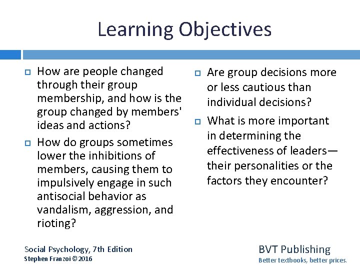 Learning Objectives How are people changed through their group membership, and how is the