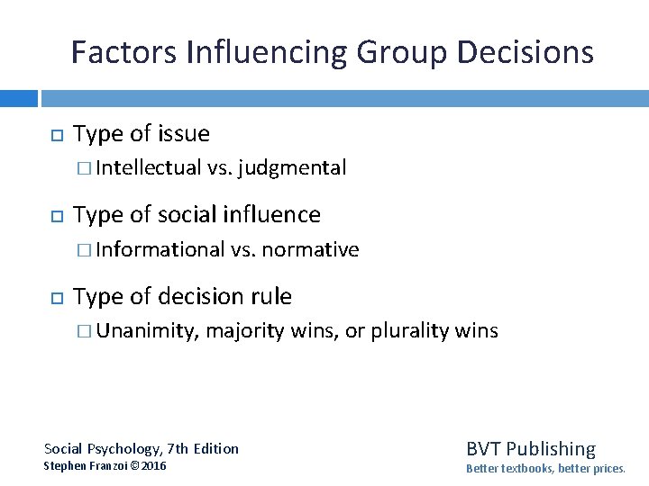 Factors Influencing Group Decisions Type of issue � Intellectual vs. judgmental Type of social