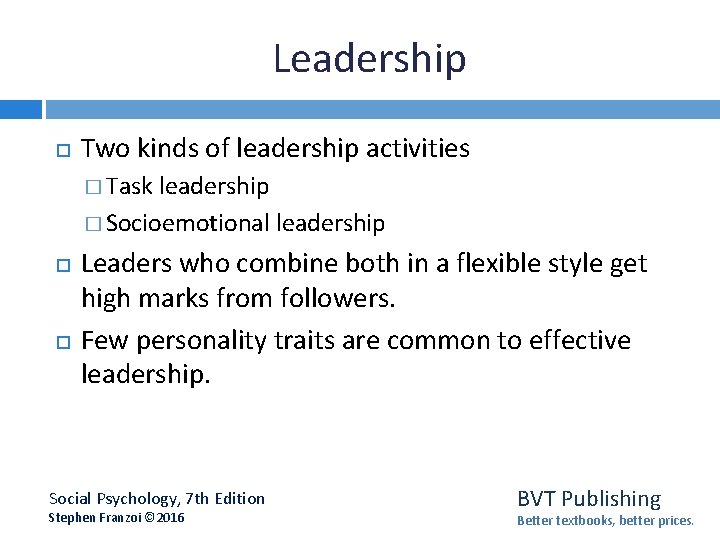 Leadership Two kinds of leadership activities � Task leadership � Socioemotional leadership Leaders who