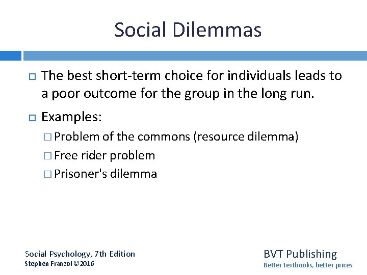 Social Dilemmas The best short-term choice for individuals leads to a poor outcome for