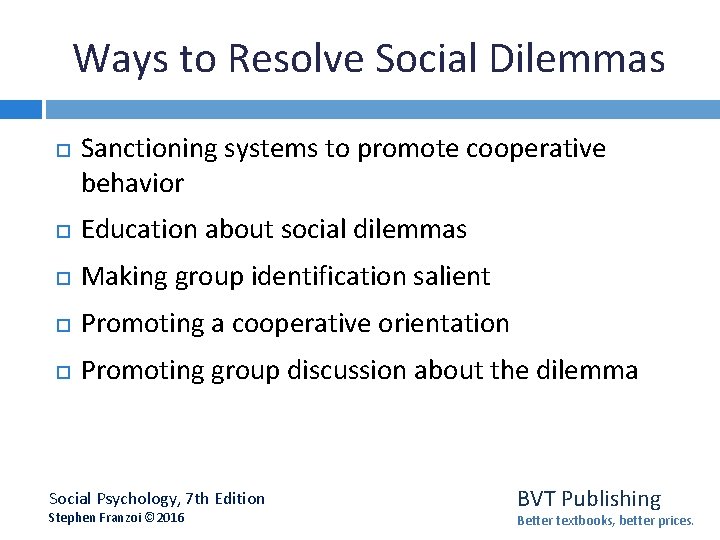 Ways to Resolve Social Dilemmas Sanctioning systems to promote cooperative behavior Education about social