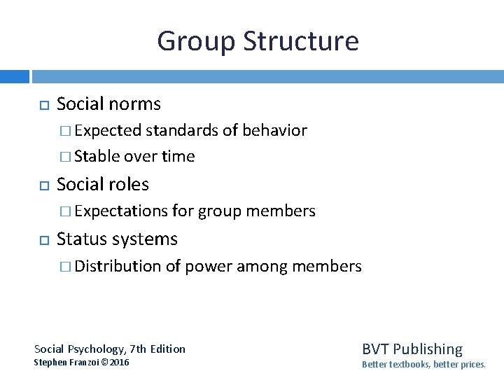 Group Structure Social norms � Expected standards of behavior � Stable over time Social