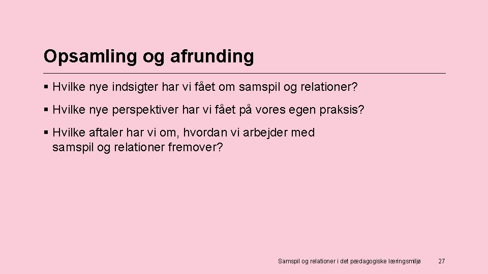 Opsamling og afrunding § Hvilke nye indsigter har vi fået om samspil og relationer?