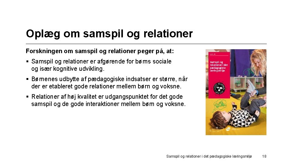 Oplæg om samspil og relationer Forskningen om samspil og relationer peger på, at: §