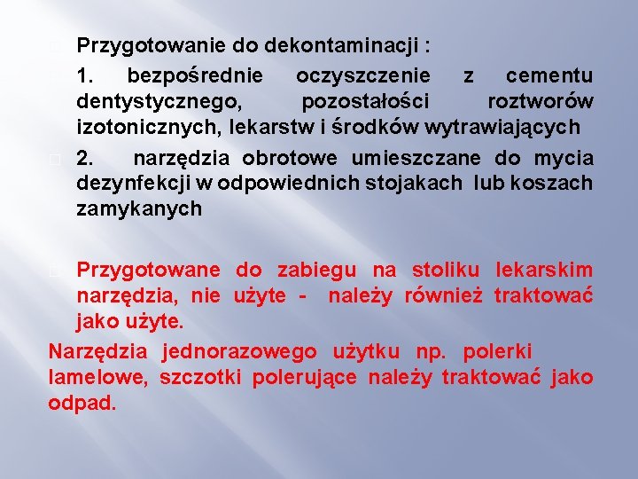 � � � Przygotowanie do dekontaminacji : 1. bezpośrednie oczyszczenie z cementu dentystycznego, pozostałości