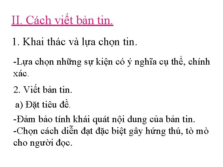 II. Cách viết bản tin. 1. Khai thác và lựa chọn tin. -Lựa chọn