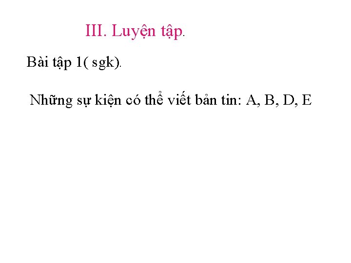 III. Luyện tập. Bài tập 1( sgk). Những sự kiện có thể viết bản