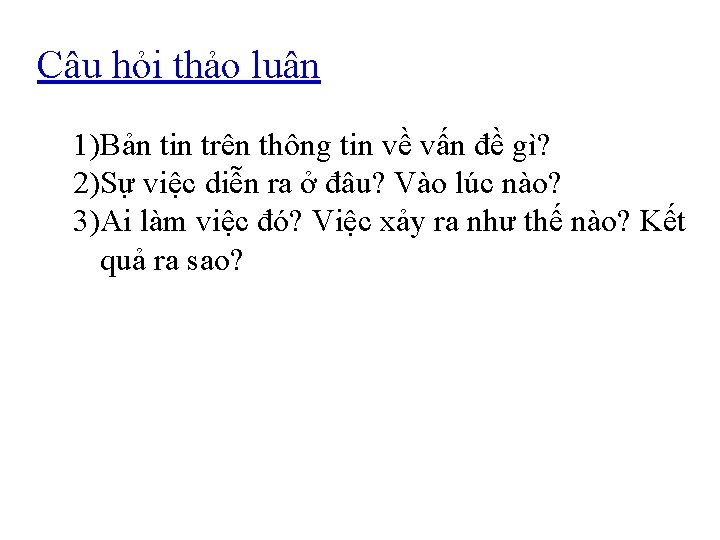 Câu hỏi thảo luận 1)Bản tin trên thông tin về vấn đề gì? 2)Sự