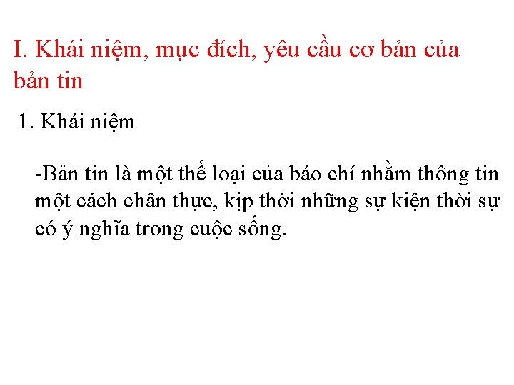 I. Khái niệm, mục đích, yêu cầu cơ bản của bản tin 1. Khái