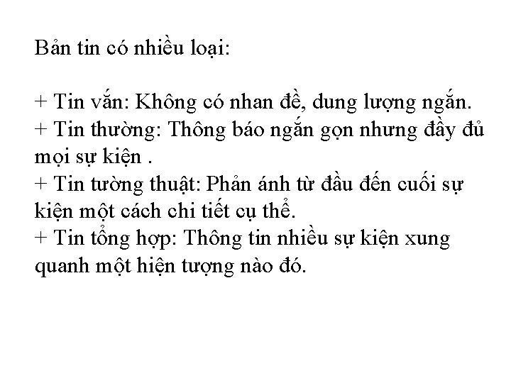 Bản tin có nhiều loại: + Tin vắn: Không có nhan đề, dung lượng