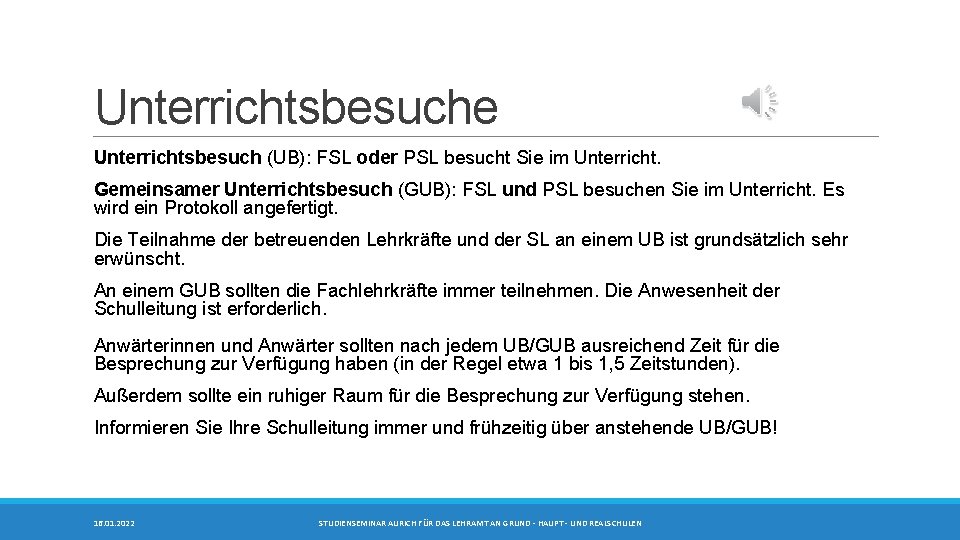 Unterrichtsbesuche Unterrichtsbesuch (UB): FSL oder PSL besucht Sie im Unterricht. Gemeinsamer Unterrichtsbesuch (GUB): FSL