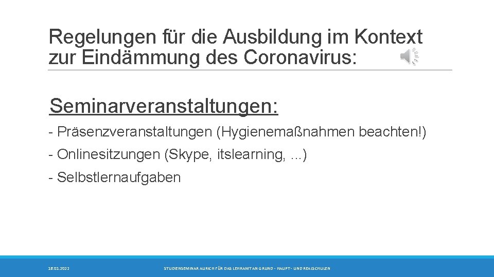 Regelungen für die Ausbildung im Kontext zur Eindämmung des Coronavirus: Seminarveranstaltungen: - Präsenzveranstaltungen (Hygienemaßnahmen