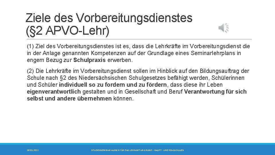 Ziele des Vorbereitungsdienstes (§ 2 APVO-Lehr) (1) Ziel des Vorbereitungsdienstes ist es, dass die