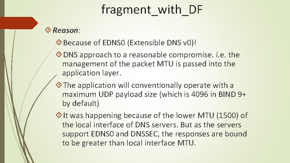 fragment_with_DF Reason: Because of EDNS 0 (Extensible DNS v 0)! DNS approach to a