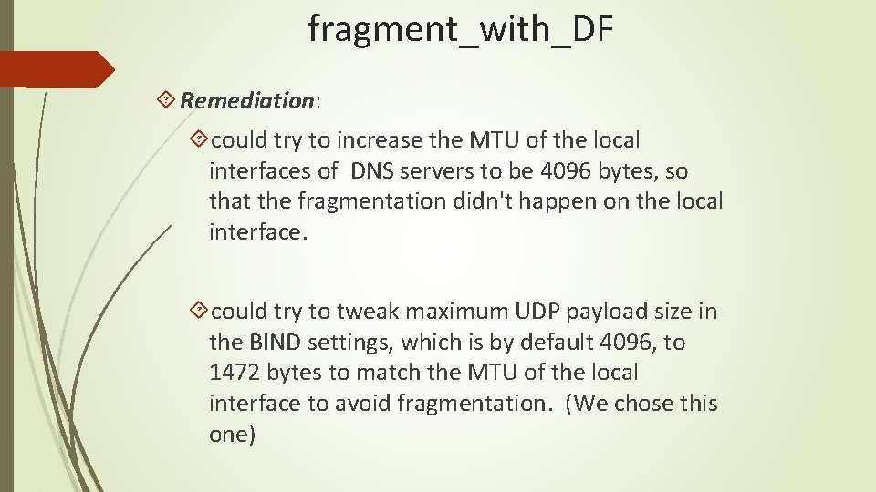 fragment_with_DF Remediation: could try to increase the MTU of the local interfaces of DNS