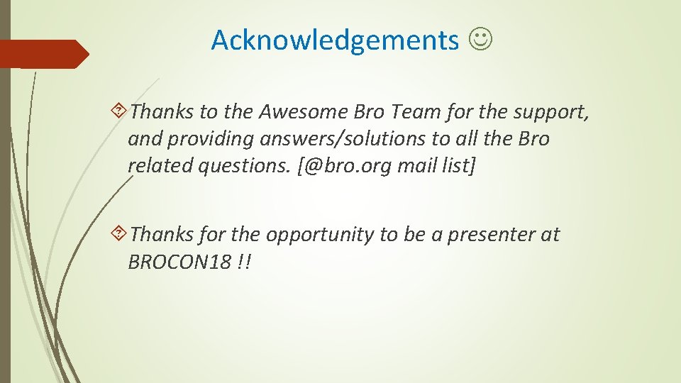 Acknowledgements Thanks to the Awesome Bro Team for the support, and providing answers/solutions to