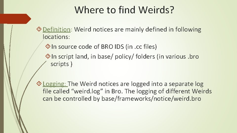 Where to find Weirds? Definition: Weird notices are mainly defined in following locations: In