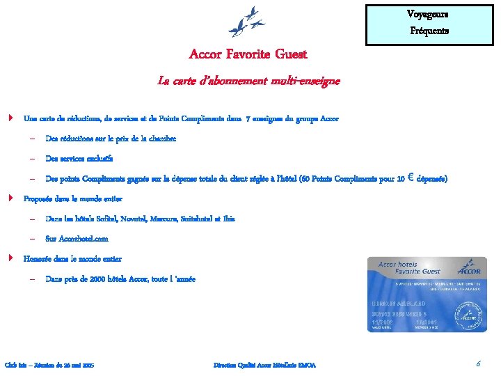 Voyageurs Fréquents Accor Favorite Guest La carte d’abonnement multi-enseigne 4 Une carte de réductions,