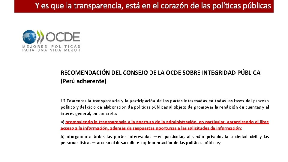 Y es que la transparencia, está en el corazón de las políticas públicas RECOMENDACIÓN