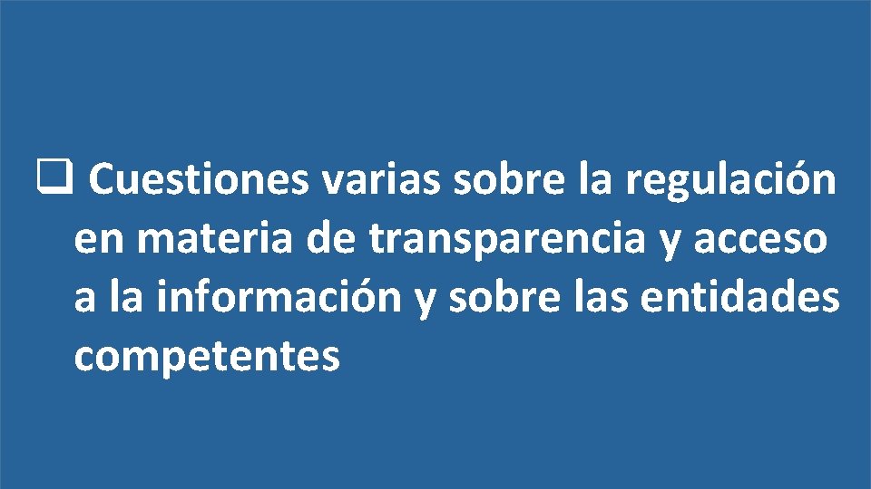  Cuestiones varias sobre la regulación en materia de transparencia y acceso a la