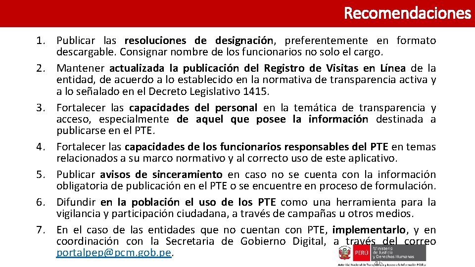 Recomendaciones 1. Publicar las resoluciones de designación, preferentemente en formato descargable. Consignar nombre de