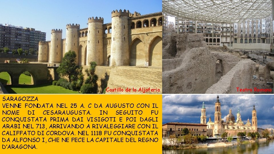 Castillo de la Aljaferia SARAGOZZA VENNE FONDATA NEL 25 A. C DA AUGUSTO CON Castillo de la Aljaferia SARAGOZZA VENNE FONDATA NEL 25 A. C DA AUGUSTO CON