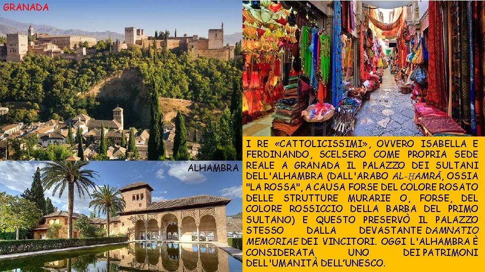 GRANADA I RE «CATTOLICISSIMI» , OVVERO ISABELLA E FERDINANDO, SCELSERO COME PROPRIA SEDE ALHAMBRA GRANADA I RE «CATTOLICISSIMI» , OVVERO ISABELLA E FERDINANDO, SCELSERO COME PROPRIA SEDE ALHAMBRA