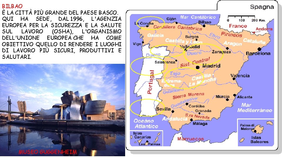 BILBAO È LA CITTÀ PIÙ GRANDE DEL PAESE BASCO. QUI HA SEDE, DAL 1996, BILBAO È LA CITTÀ PIÙ GRANDE DEL PAESE BASCO. QUI HA SEDE, DAL 1996,