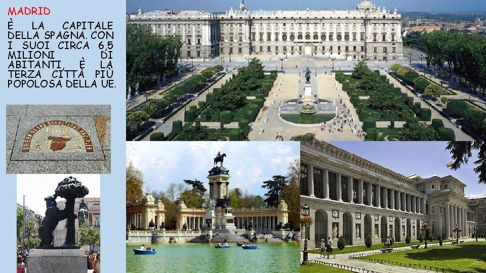 MADRID È LA CAPITALE DELLA SPAGNA. CON I SUOI CIRCA 6, 5 MILIONI DI MADRID È LA CAPITALE DELLA SPAGNA. CON I SUOI CIRCA 6, 5 MILIONI DI
